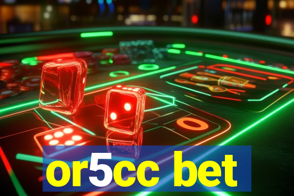 or5cc bet